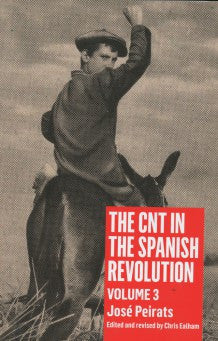 The CNT in the Spanish Revolution: Volume 3