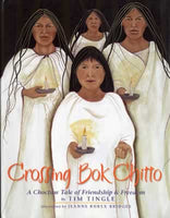 Crossing Bok Chitto: A Choctaw Tale of Friendship and Freedom