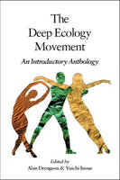 The Deep Ecology Movement: An Introduction Anthology