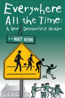 Everywhere All the Time: A New Deschooling Reader
