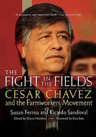 The Fight in the Fields: Cesar Chavez and the Farmworkers Movement