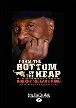 From the Bottom of The Heap: The Autobiography of Black Panther Robert Hillary King Hard Cover