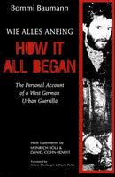 How It All Began: The Personal Account of a West German Urban Guerilla