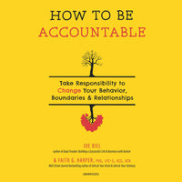 How to Be Accountable: Take Responsibility to Change Your Behavior, Boundaries, and Relationships (5-Minute Therapy)