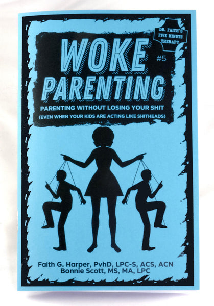 Woke Parenting #5: Parenting Without Losing Your Shit (Even When Your Kids Are Acting Like Shitheads)