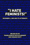 “I Hate Feminists!” December 6, 1989 and its Aftermath