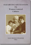 Elizabeth Cady Stanton on Women-Centered Cultures