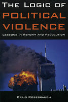 The Logic of Political Violence: Lessons in Reform and Revolution