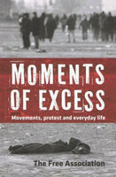 Moments of Excess: Movements, Protests and Everyday Life