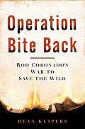 Operation Bite Back: Rod Coronado's War to Save American Wilderness (Hard Cover)