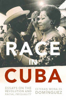 Race in Cuba:  Essays on the Revolution and Racial Inequality