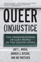 Queer (In)Justice: The Criminalization of LGBT People in the United States