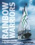 Rainbow Warriors: Legendary Stories from Greenpeace Ships
