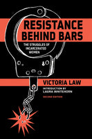 Resistance Behind Bars: The Struggles of Incarcerated Women, 2nd Ed.