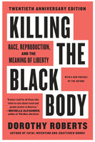 Killing the Black Body: Race, Reproduction, and the Meaning of Liberty