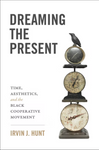 Dreaming the Present: Time, Aesthetics, and the Black Cooperative Movement
