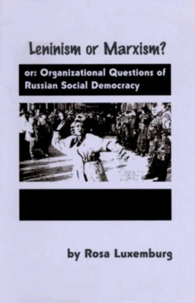 Leninism or Marxism? Organizational Questions of Russian Social Democracy