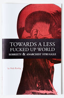 Towards a Less Fucked Up World: Sobriety & Anarchist Struggle