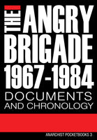The Angry Brigade 1967-1984 Documents and Chronology