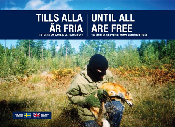 Until All Are Free: The Story of the Swedish Animal Liberation Front