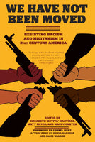 We Have Not Been Moved: Resisting Racism and Militarism in 21st Century America