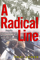 A Radical Line: From the Labor Movement to the Weather Underground One Family's Century of Conscience