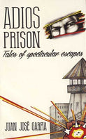 Adios Prison: Tales of Spectacular Escapes