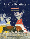 All Our Relatives: Traditional Native American Thoughts About Nature