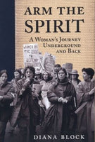 Arm the Spirit: A Woman's Journey Underground and Back