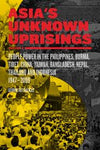 Asia's Unknown Uprisings, Volume 2: People Power in the Philippines, Burma, Tibet, China, Taiwan, Bangladesh, Nepal, Thailand, and Indonesia, 1947-2009