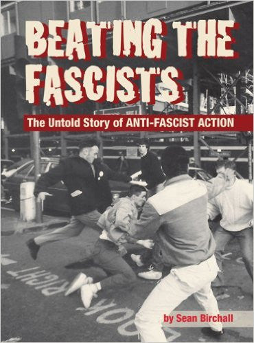 Beating the Fascists: The Untold Story of Anti-Fascist Action