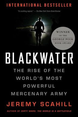Blackwater: The Rise of the World's Most Powerful Mercenary Army (Revised, Updated)