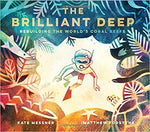 The Brilliant Deep: Rebuilding the World's Coral Reefs: The Story of Ken Nedimyer and the Coral Restoration Foundation