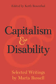 Capitalism and Disability: Selected Writings of Marta Russell