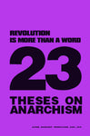 Revolution is More than a Word: 23 Theses on Anarchism