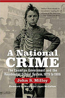 A National Crime: The Canadian Government and the Residential School System (Critical Studies in Native History)
