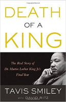 Death of a King: The Real Story of Dr. Martin Luther King Jr.'s Final Year