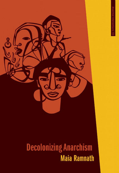 Decolonizing Anarchism: An Antiauthoritarian History of India's Liberation Struggle (Anarchist Interventions #03)