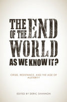 The End of the World as We Know It?: Crisis, Resistance, and the Age of Austerity