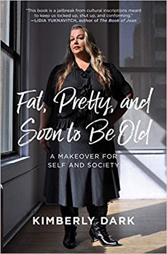 Fat, Pretty, and Soon to Be Old: A Makeover for Self and Society