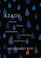 Azadi: Fascism, Fiction, and Freedom in the Time of the Virus