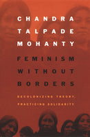 Feminism Without Borders: Decolonizing Theory, Practicing Solidarity