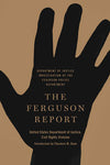 The Ferguson Report: Department of Justice Investigation of the Ferguson Police Department