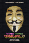Hacker, Hoaxer, Whistleblower, Spy: The Many Faces of Anonymous