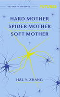 Hard Mother, Spider Mother, Soft Spider