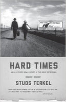 Hard Times: An Illustrated Oral History of the Great Depression