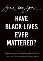 Have Black Lives Ever Mattered?