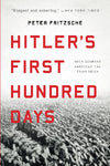 Hitler's First Hundred Days: When Germans Embraced the Third Reich