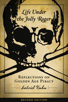 Life Under the Jolly Roger: Reflections on Golden Age Piracy - Second Edition