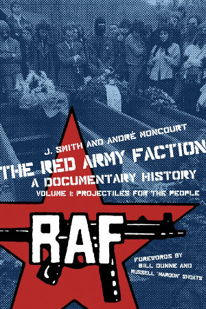 The Red Army Faction: A Documentary History Volume 1 - Projectiles for the People